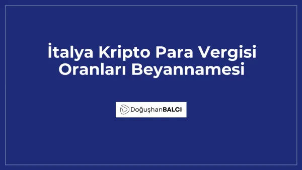 İtalya Kripto Para Vergisi Oranları Beyannamesi