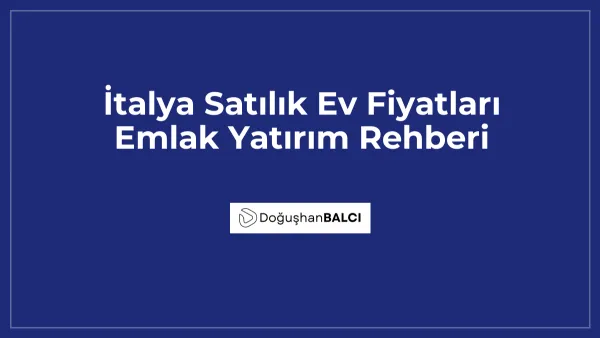 İtalya Satılık Ev Fiyatları Emlak Yatırım Rehberi