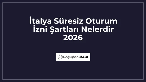 İtalya Süresiz Oturum İzni Şartları Nelerdir 2026