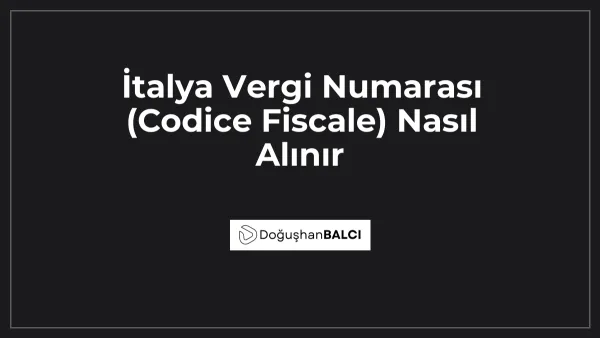 İtalya Vergi Numarası (Codice Fiscale) Nasıl Alınır