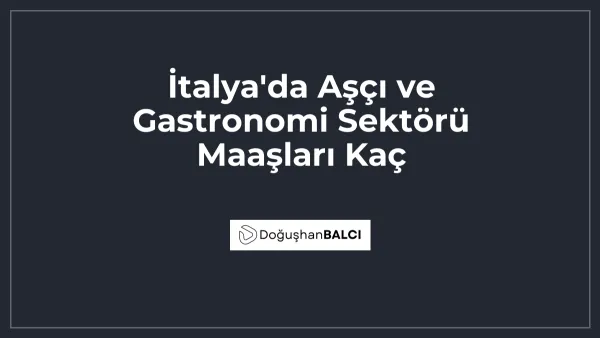 İtalya'da Aşçı ve Gastronomi Sektörü Maaşları Kaç