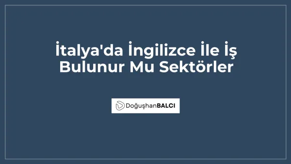 İtalya'da İngilizce İle İş Bulunur Mu Sektörler