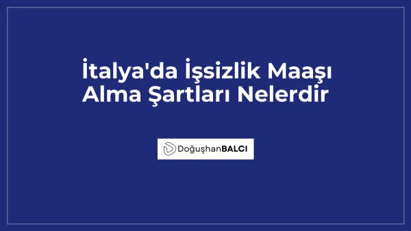 İtalya'da İşsizlik Maaşı Alma Şartları Nelerdir