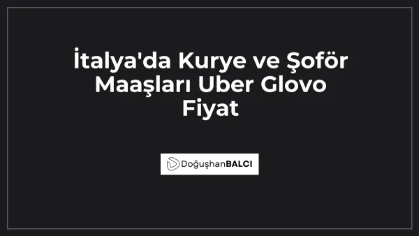 İtalya'da Kurye ve Şoför Maaşları Uber Glovo Fiyat
