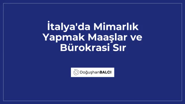 İtalya'da Mimarlık Yapmak Maaşlar ve Bürokrasi Sır