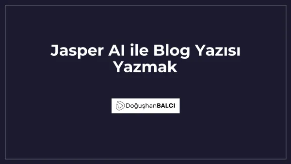 Jasper AI ile Blog Yazısı Yazmak