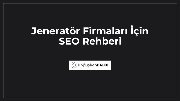 Jeneratör Firmaları İçin SEO Rehberi