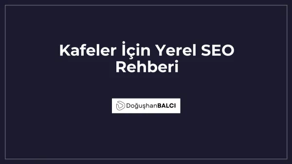Kafeler İçin Yerel SEO Rehberi