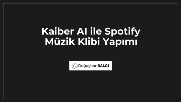 Kaiber AI ile Spotify Müzik Klibi Yapımı