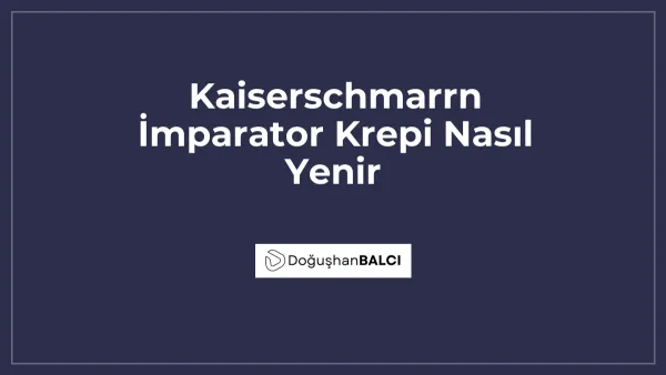 Kaiserschmarrn İmparator Krepi Nasıl Yenir