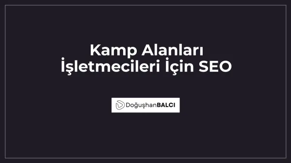 Kamp Alanları İşletmecileri İçin SEO