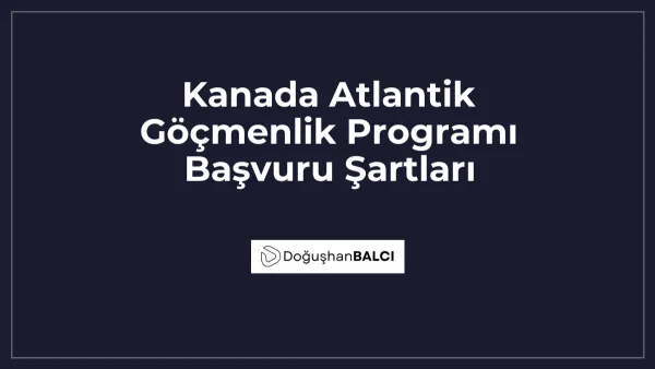 Kanada Atlantik Göçmenlik Programı Başvuru Şartları