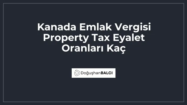 Kanada Emlak Vergisi Property Tax Eyalet Oranları Kaç