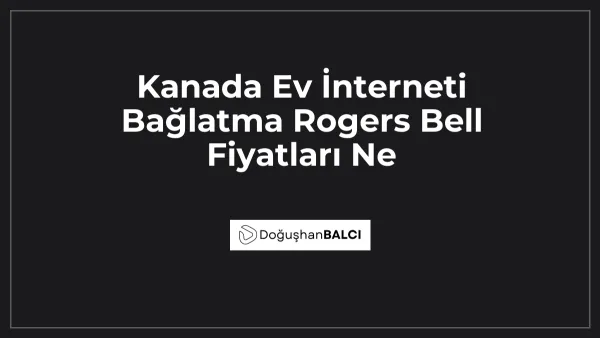 Kanada Ev İnterneti Bağlatma Rogers Bell Fiyatları Ne