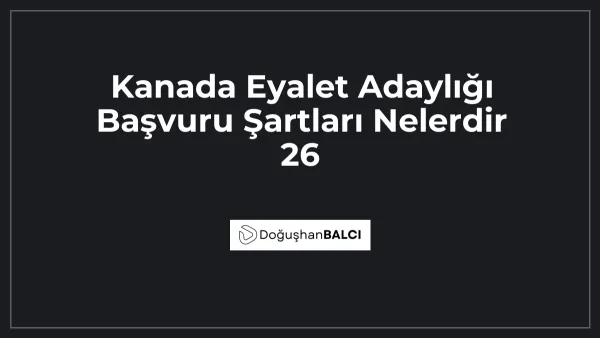 Kanada Eyalet Adaylığı Başvuru Şartları Nelerdir 26