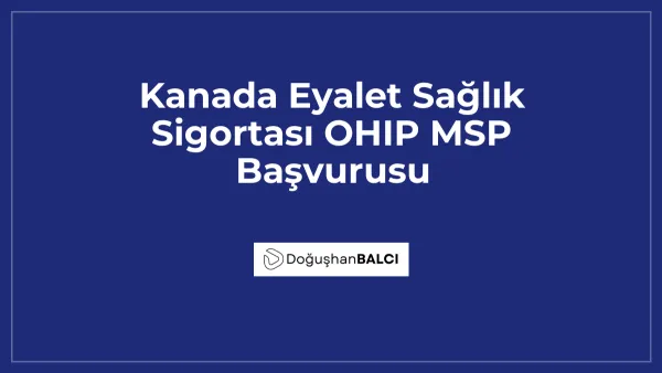 Kanada Eyalet Sağlık Sigortası OHIP MSP Başvurusu