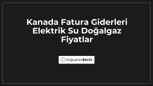 Kanada Fatura Giderleri Elektrik Su Doğalgaz Fiyatlar