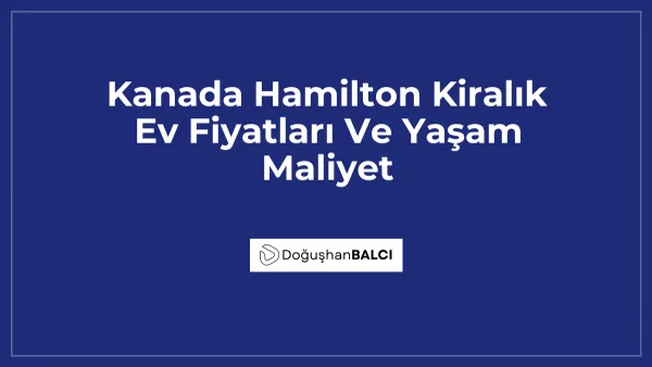 Kanada Hamilton Kiralık Ev Fiyatları Ve Yaşam Maliyet