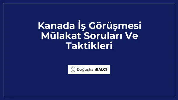 Kanada İş Görüşmesi Mülakat Soruları Ve Taktikleri