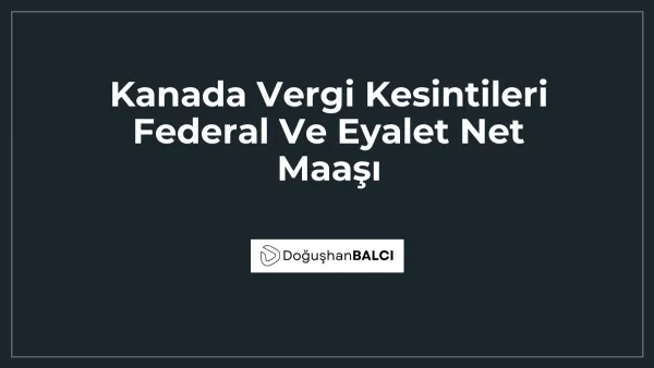 Kanada Vergi Kesintileri Federal Ve Eyalet Net Maaşı