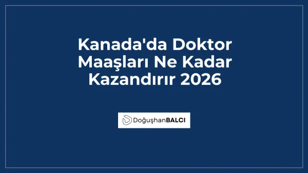 Kanada'da Doktor Maaşları Ne Kadar Kazandırır 2026