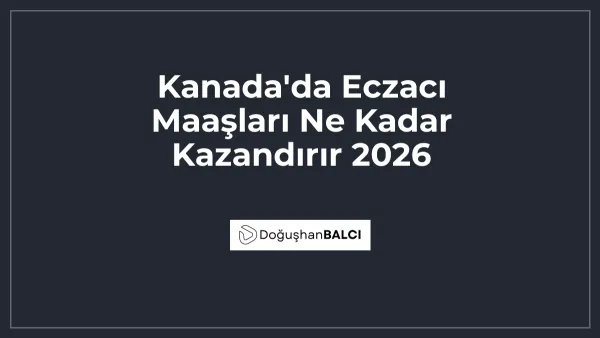 Kanada'da Eczacı Maaşları Ne Kadar Kazandırır 2026