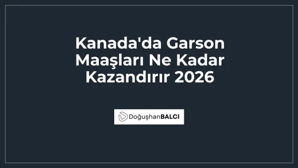 Kanada'da Garson Maaşları Ne Kadar Kazandırır 2026