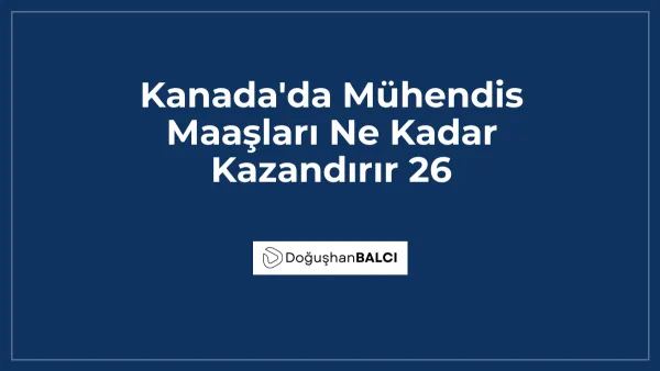 Kanada'da Mühendis Maaşları Ne Kadar Kazandırır 26
