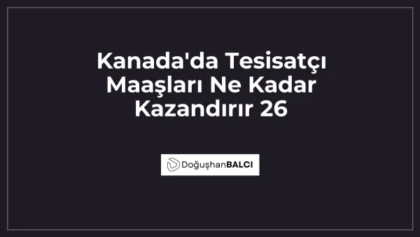 Kanada'da Tesisatçı Maaşları Ne Kadar Kazandırır 26
