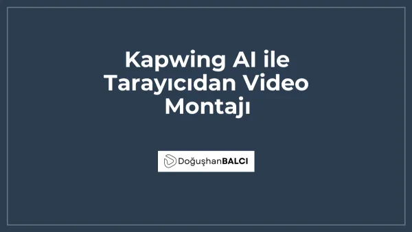 Kapwing AI ile Tarayıcıdan Video Montajı