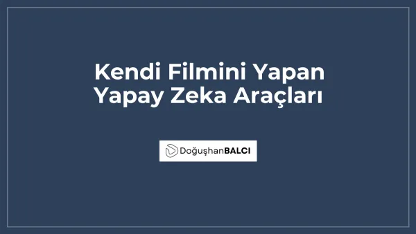 Kendi Filmini Yapan Yapay Zeka Araçları