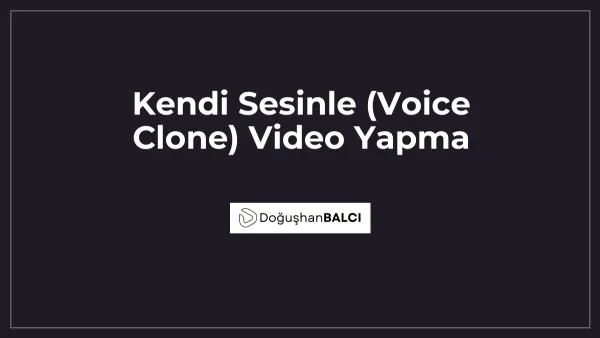 Kendi Sesinle (Voice Clone) Video Yapma
