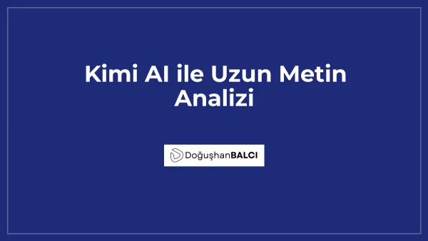 Kimi AI ile Uzun Metin Analizi
