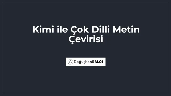 Kimi ile Çok Dilli Metin Çevirisi