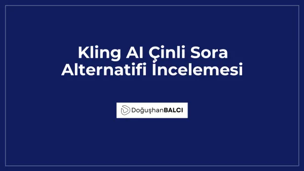 Kling AI Çinli Sora Alternatifi İncelemesi