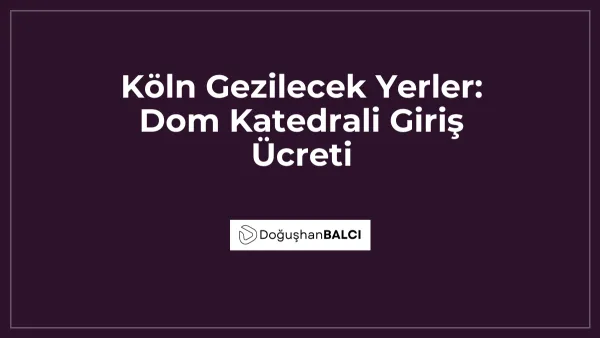 Köln Gezilecek Yerler: Dom Katedrali Giriş Ücreti
