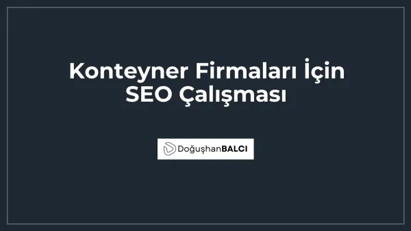 Konteyner Firmaları İçin SEO Çalışması
