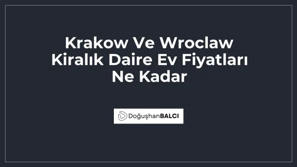 Krakow Ve Wroclaw Kiralık Daire Ev Fiyatları Ne Kadar