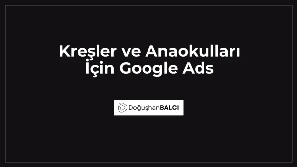 Kreşler ve Anaokulları İçin Google Ads