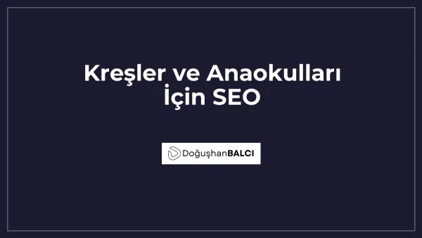 Kreşler ve Anaokulları İçin SEO