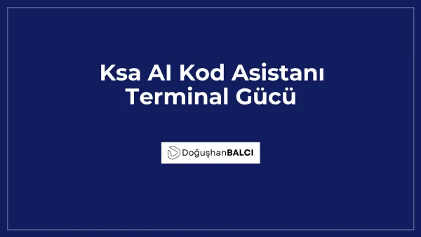 Ksa AI Kod Asistanı Terminal Gücü