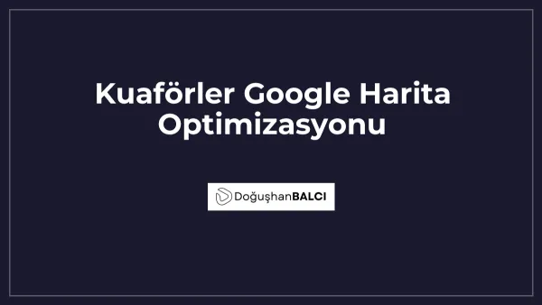 Kuaförler Google Harita Optimizasyonu