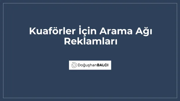 Kuaförler İçin Arama Ağı Reklamları