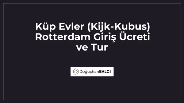 Küp Evler (Kijk-Kubus) Rotterdam Giriş Ücreti ve Tur