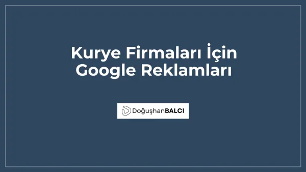 Kurye Firmaları İçin Google Reklamları