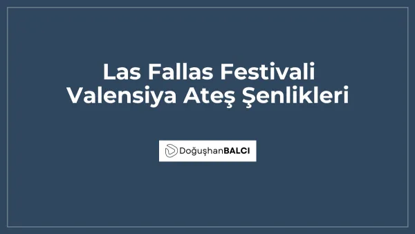 Las Fallas Festivali Valensiya Ateş Şenlikleri