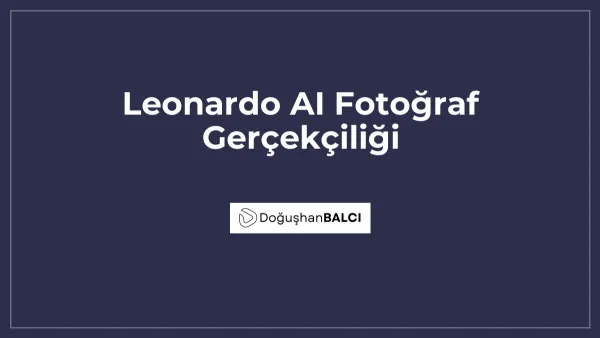 Leonardo AI Fotoğraf Gerçekçiliği