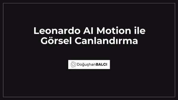 Leonardo AI Motion ile Görsel Canlandırma