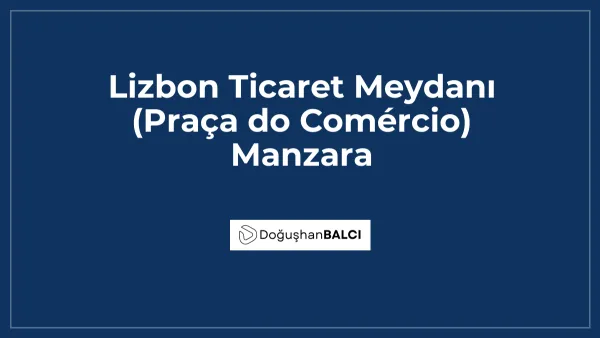 Lizbon Ticaret Meydanı (Praça do Comércio) Manzara
