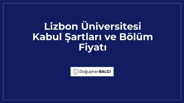 Lizbon Üniversitesi Kabul Şartları ve Bölüm Fiyatı